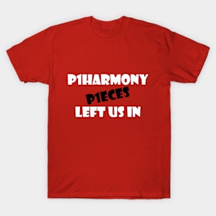 P1HARMONY LEFT US IN P1ECES 2 T-Shirt